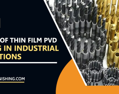 The Role of Thin Film PVD Coating in Industrial Applications